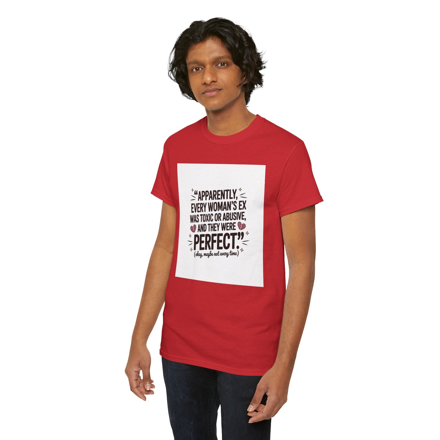 Funny Quote T-Shirt — "Apparently Every Woman's Ex Was Toxic or Abusive and They Were Perfect"