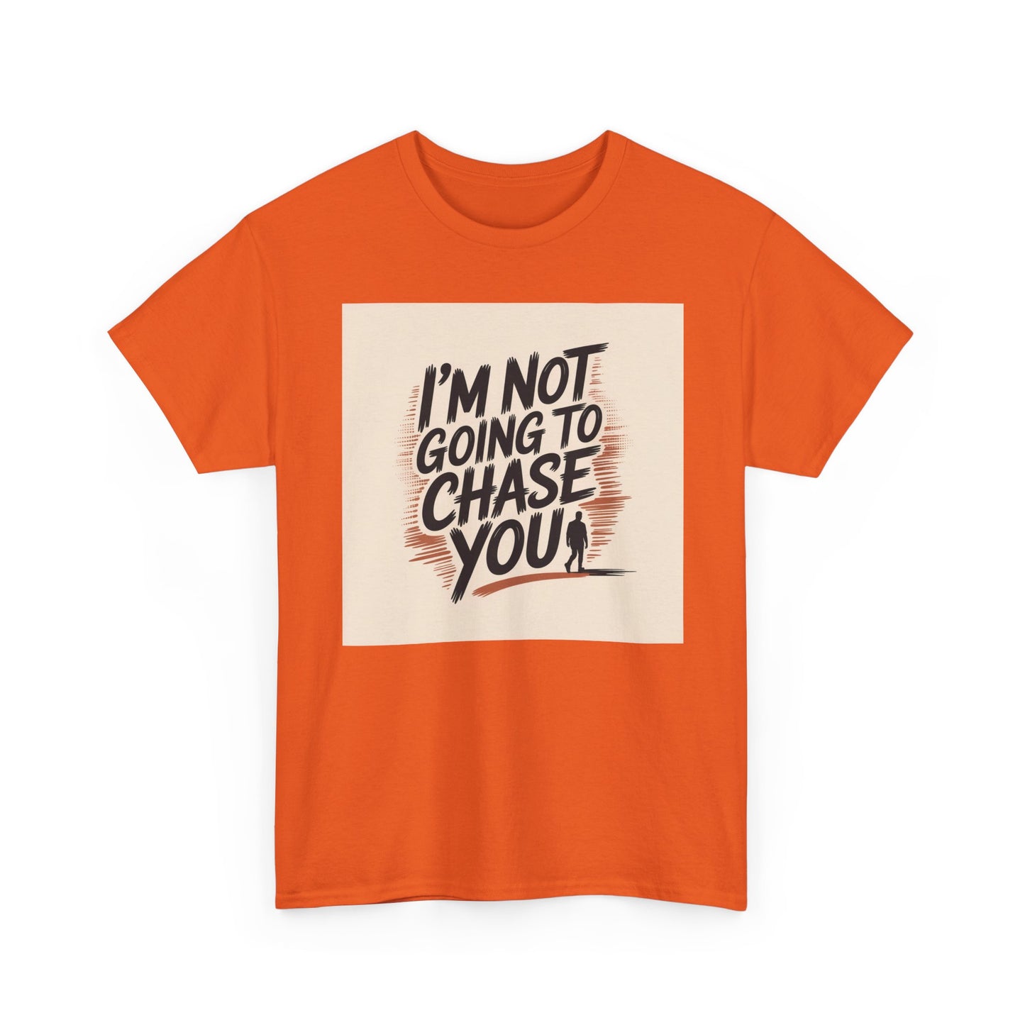 I’m Not Going To Chase You Tee — Retro Graphic Statement T-Shirt