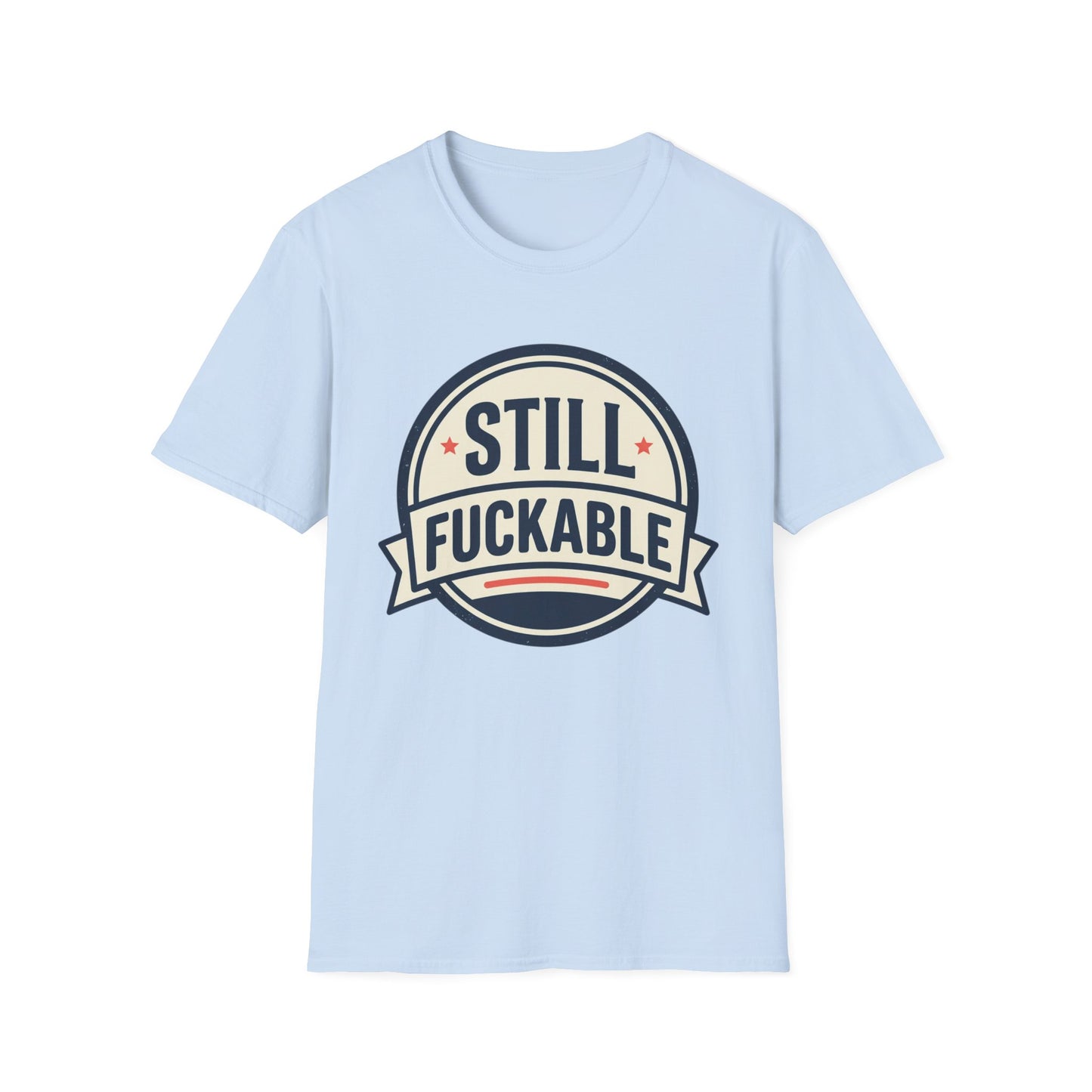 Still Fuckable T-Shirt — Funny Retro Badge Graphic Tee