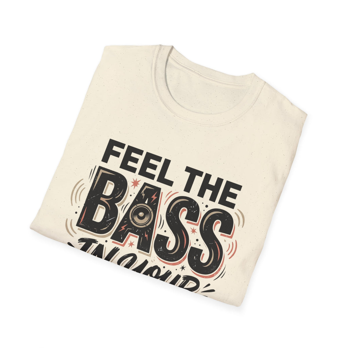 Feel the Bass In Your Face T-Shirt — Graphic Music Lover Tee