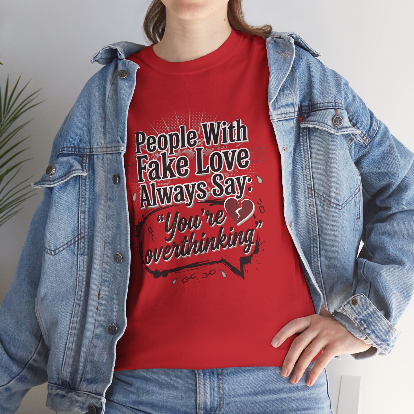 “People With Fake Love Always Say: ‘You’re Overthinking’” Graphic Tee