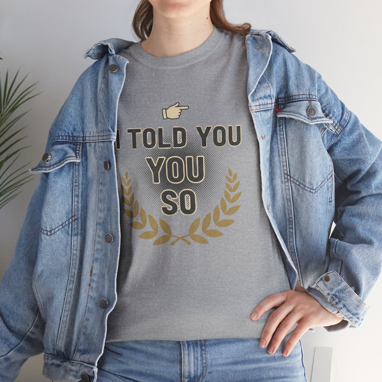 I Told You So Tee — Funny Victory Laurel Graphic T‑Shirt Printify