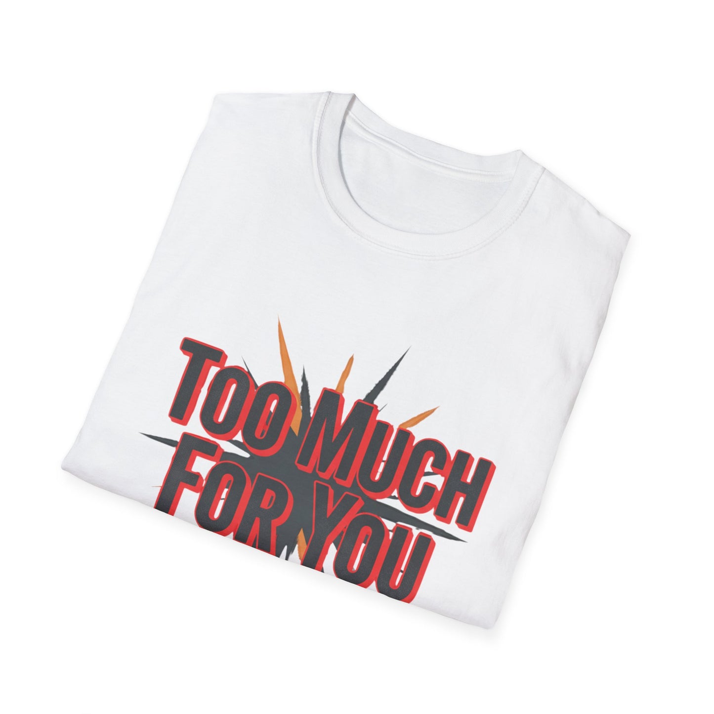 Too Much For You T-Shirt — Bold Retro Graphic Tee Printify