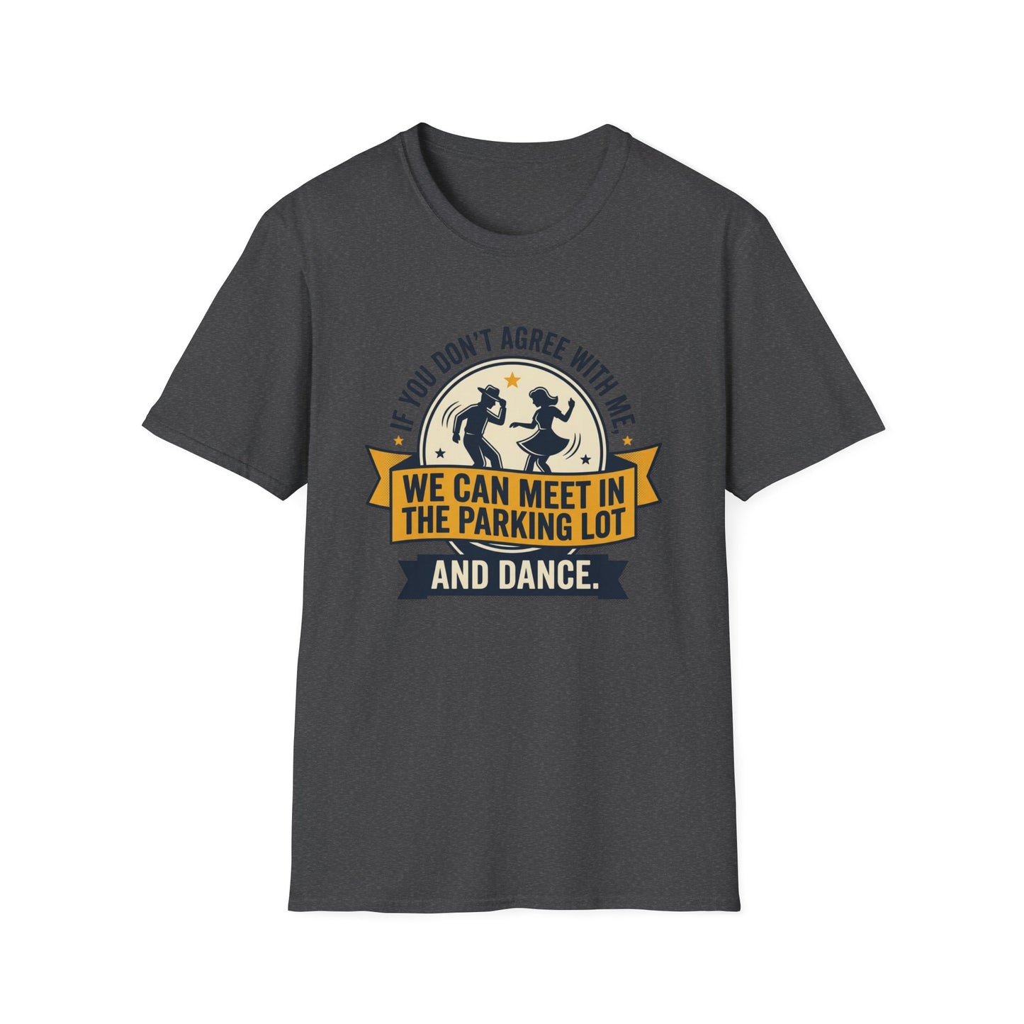 "If You Don’t Agree With Me, We Can Meet in the Parking Lot and Dance" Retro Dancing Graphic Tee