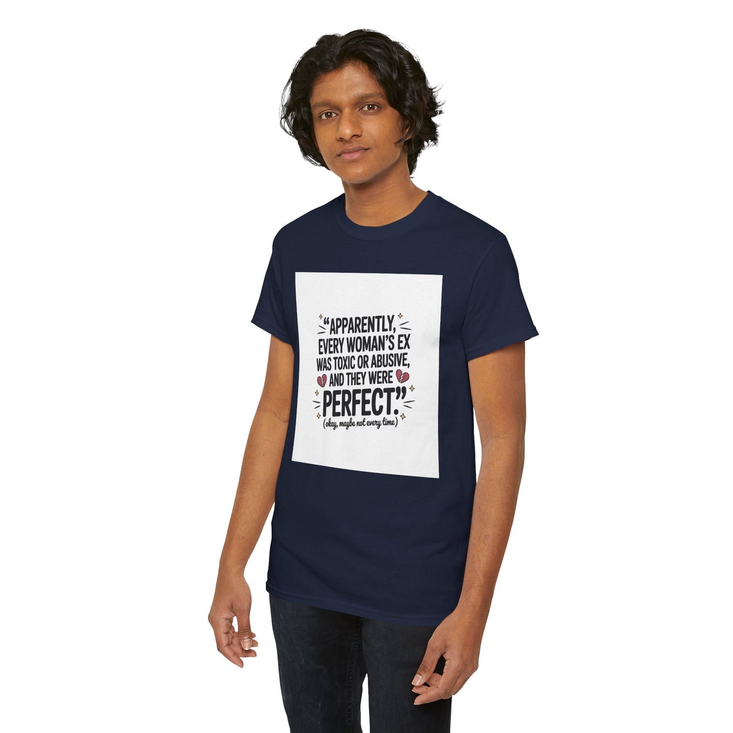 Funny Quote T-Shirt — "Apparently Every Woman's Ex Was Toxic or Abusive and They Were Perfect"