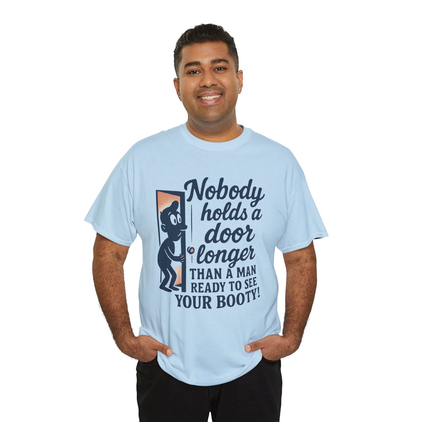 Funny Graphic Tee – "Nobody Holds a Door Longer…Ready to See Your Booty!"