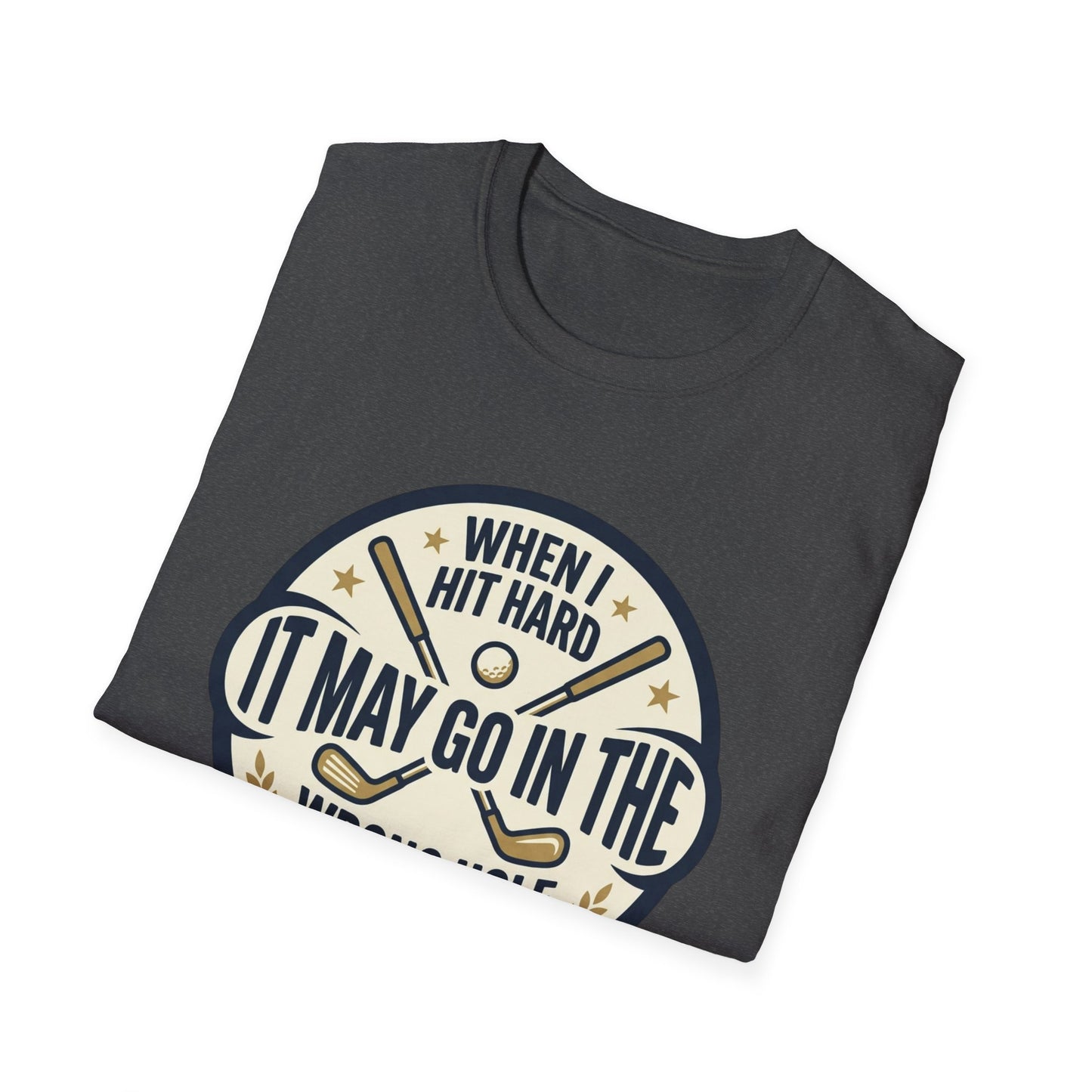 Golf Humor T-Shirt — "When I Hit Hard It May Go In The Wrong Hole" Vintage Golf Joke Tee