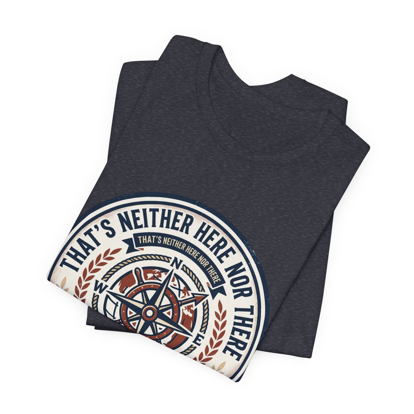 Compass Graphic Tee — "That's Neither Here Nor There" Nautical Adventure T‑Shirt