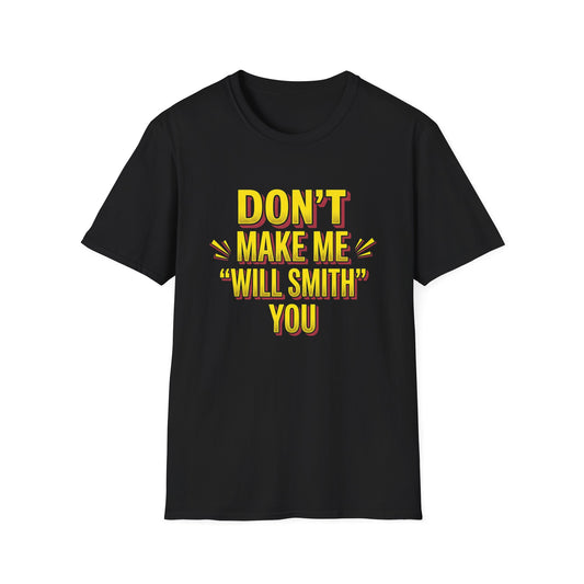 Don't Make Me "Will Smith" T-Shirt — Bold Yellow Graphic Tee
