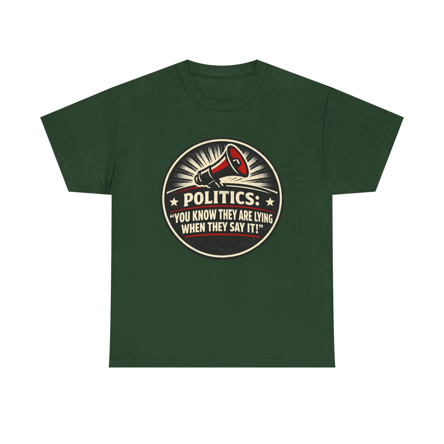 Political Satire T-Shirt — "Politics: You Know They Are Lying When They Say It" Retro Megaphone Tee