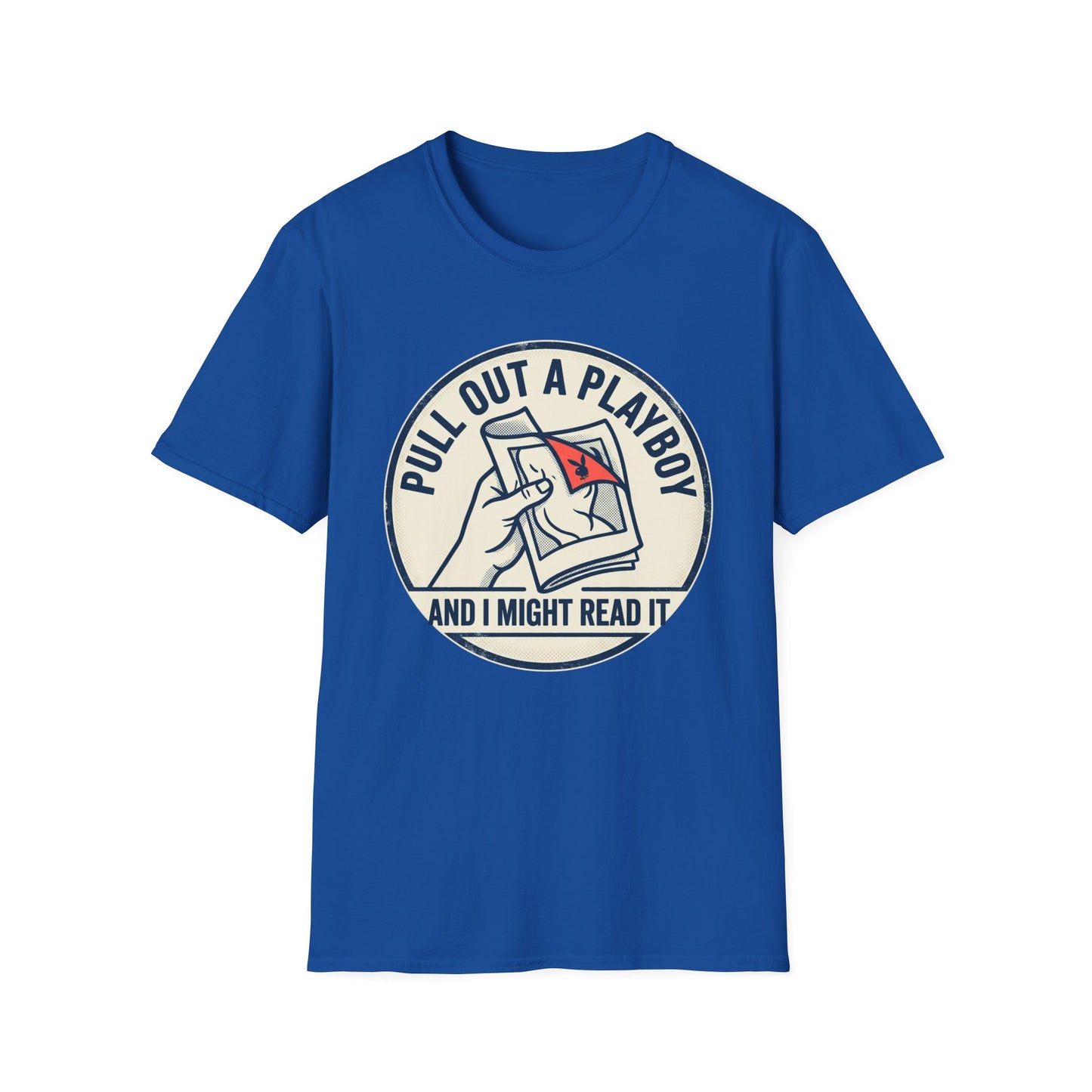 T-Shirt — “Pull Out a Playboy (And I Might Read It)” Retro Graphic Tee