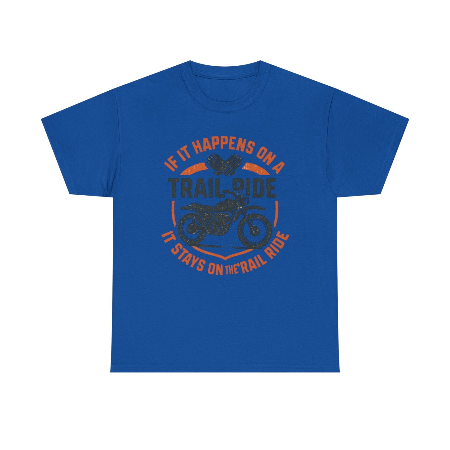 Trail Ride Motorcycle T-Shirt — "If It Happens on a Trail Ride" Biker Tee