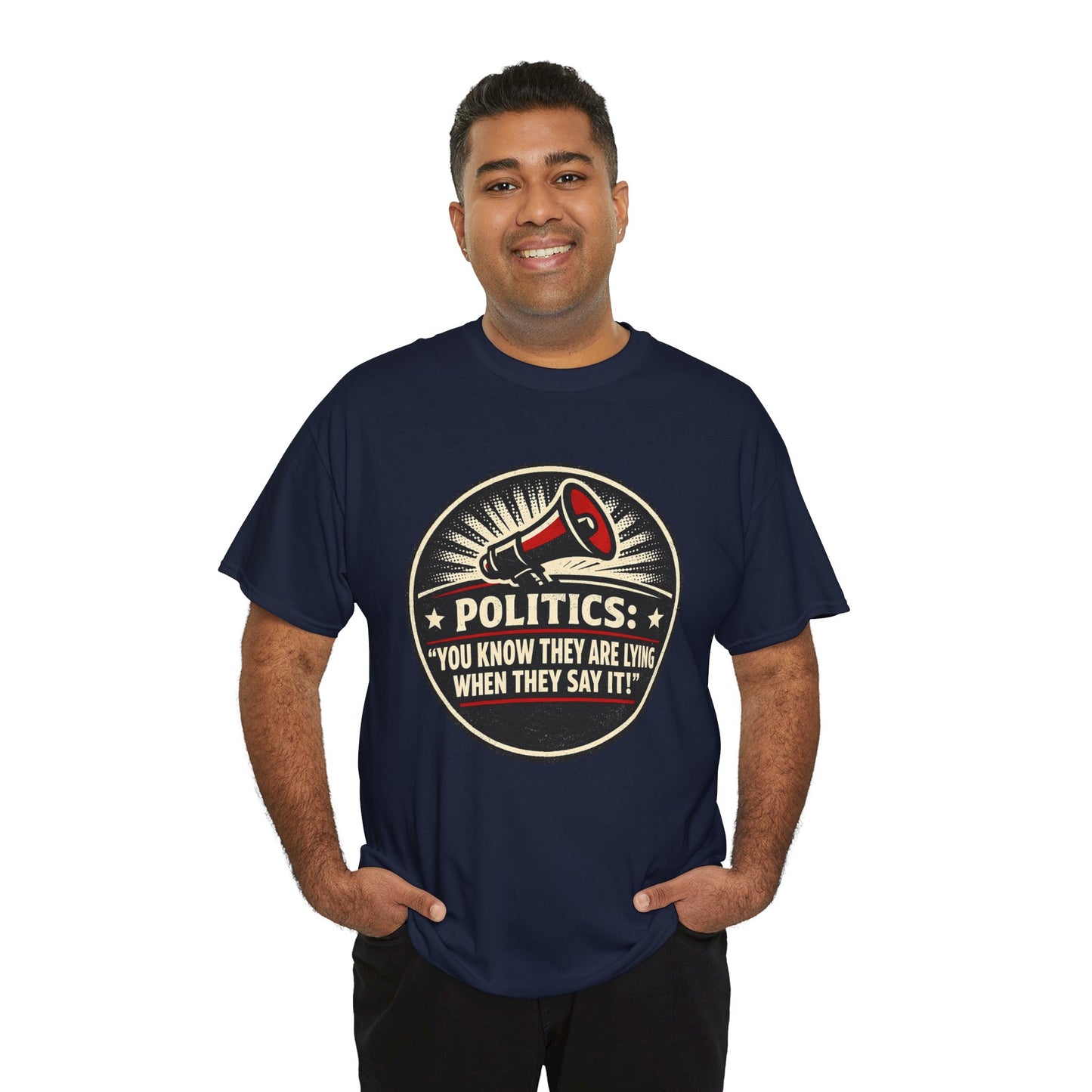 Political Satire T-Shirt — "Politics: You Know They Are Lying When They Say It" Retro Megaphone Tee