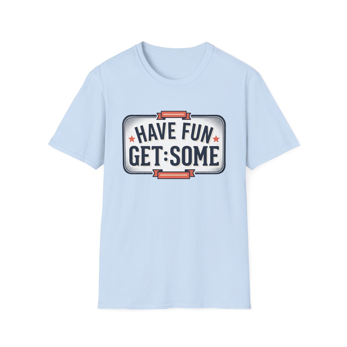 Have Fun Get Some T-Shirt — Retro Road Sign Graphic Tee