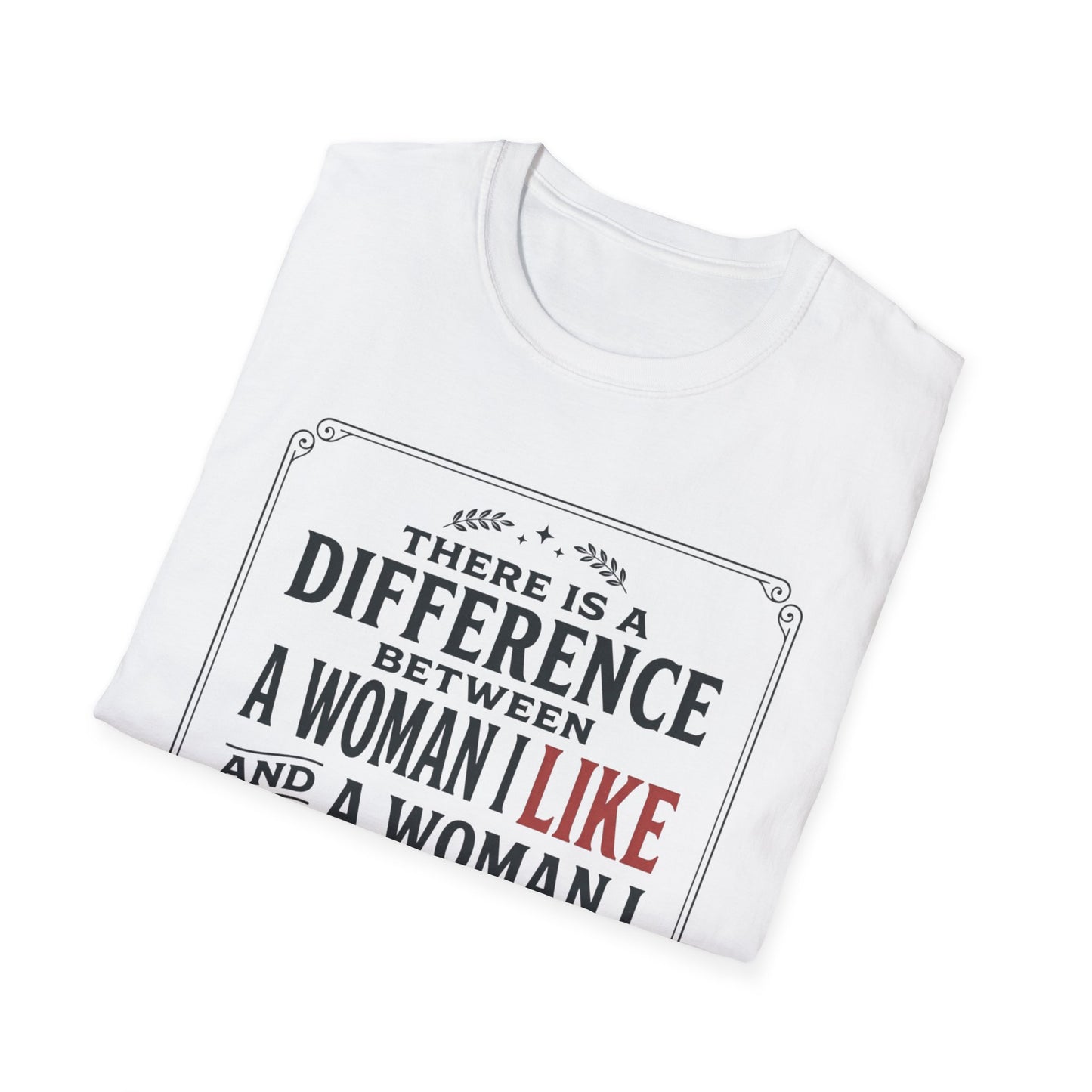 There Is A Difference Between A Woman I Like And A Woman I Crave T-Shirt