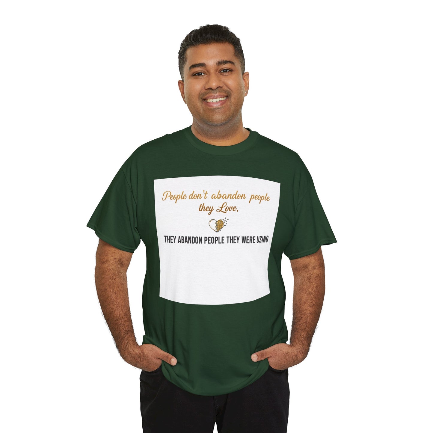 T-Shirt — "People don’t abandon people they love, they abandon people they were using" Inspirational Quote Tee