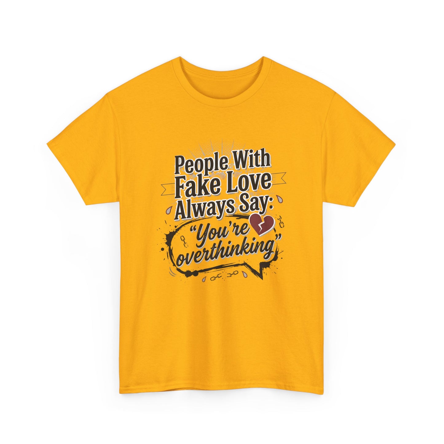 “People With Fake Love Always Say: ‘You’re Overthinking’” Graphic Tee