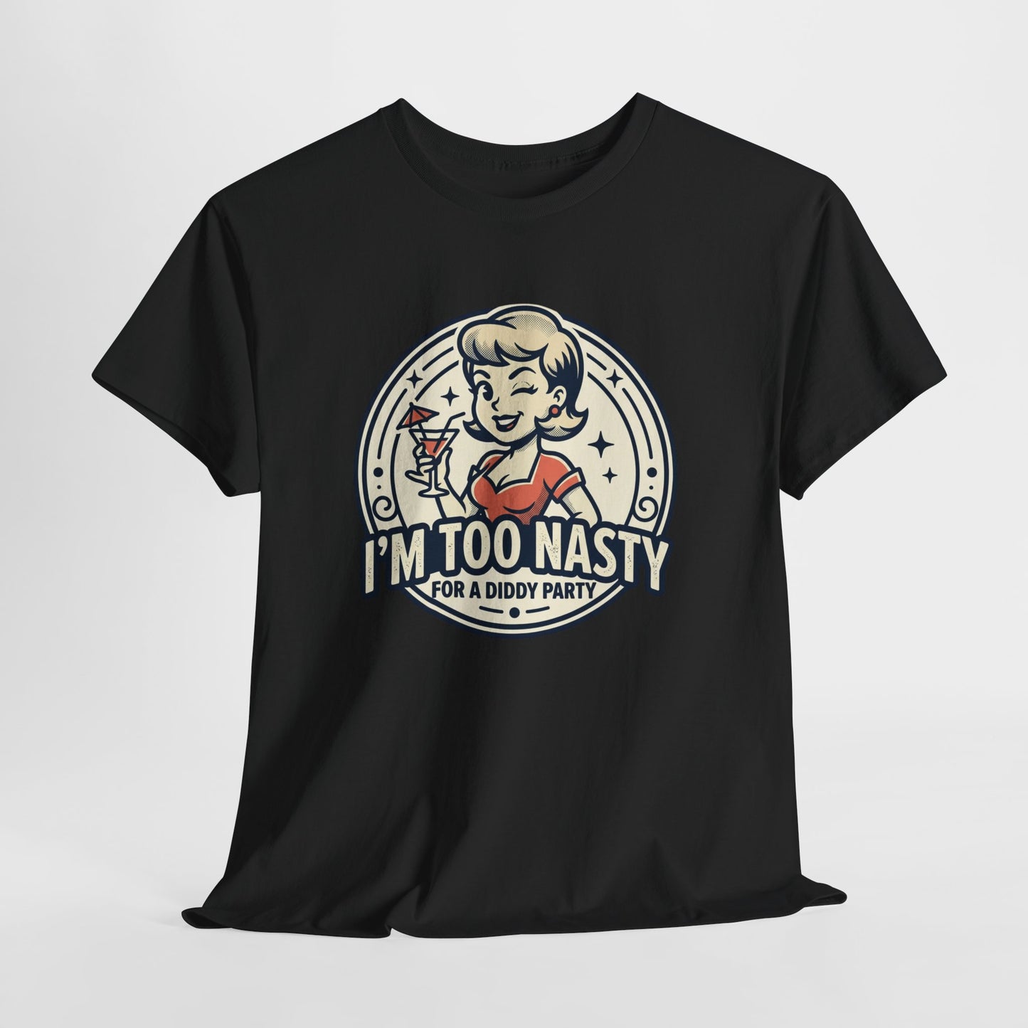 "I'm Too Nasty for a Diddy Party" Retro Cocktail Graphic Tee