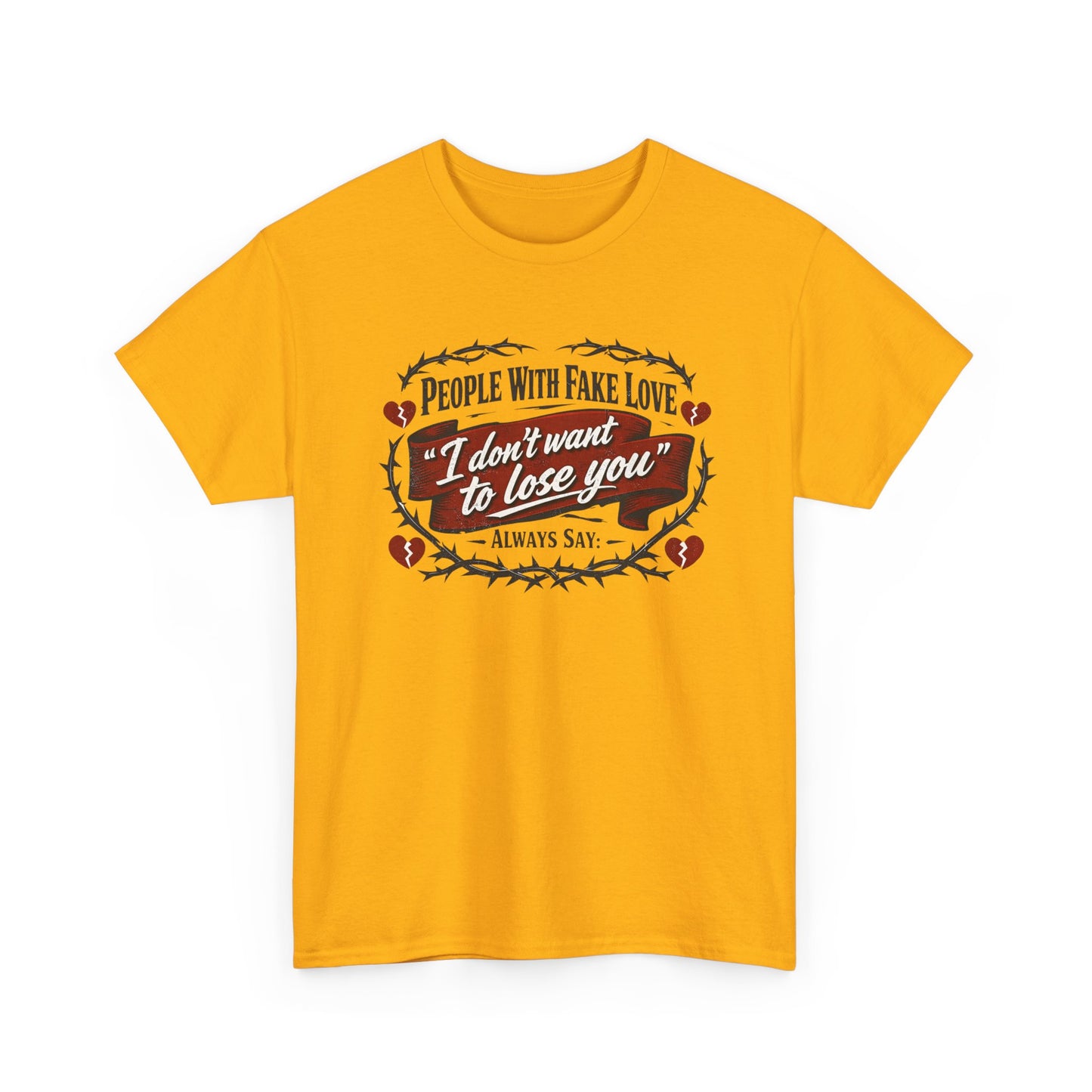I Don't Want to Lose You Tee – 'People With Fake Love' Heart Graphic Cotton Shirt