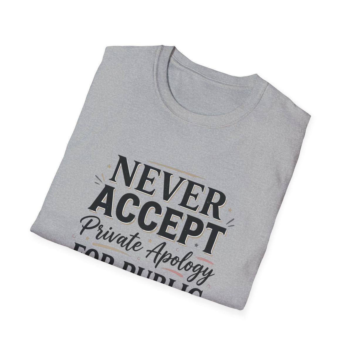 "Never Accept Private Apology for Public Disrespect" Bold Statement Tee