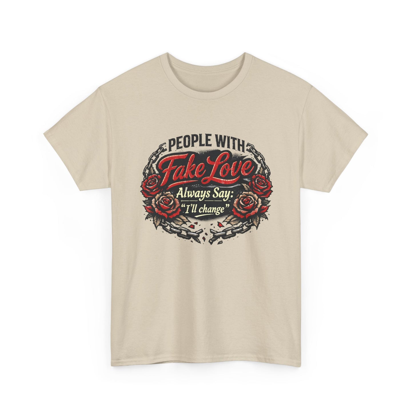 “People With Fake Love Always Say: I'll Change” Rose Design