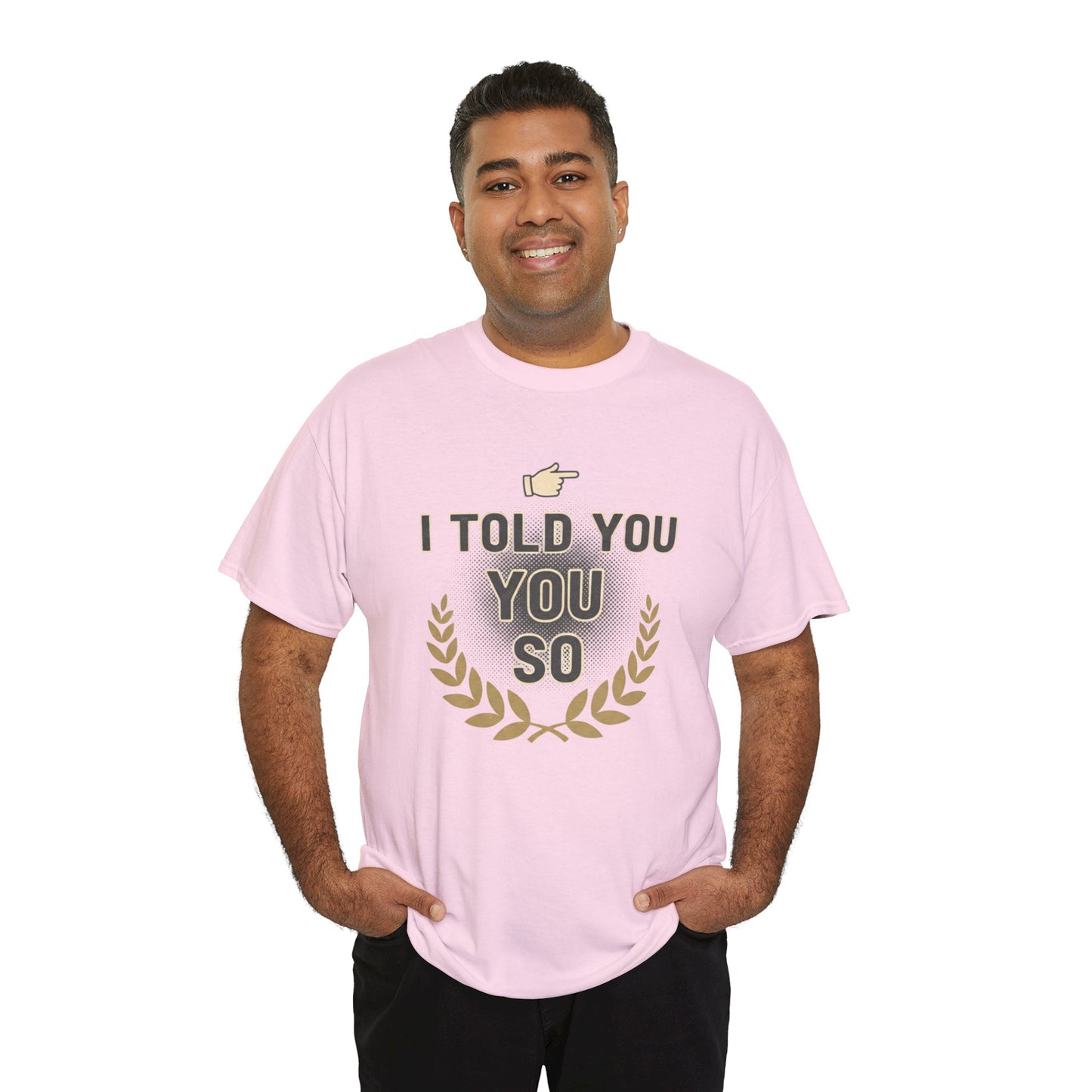 I Told You So Tee — Funny Victory Laurel Graphic T‑Shirt Printify