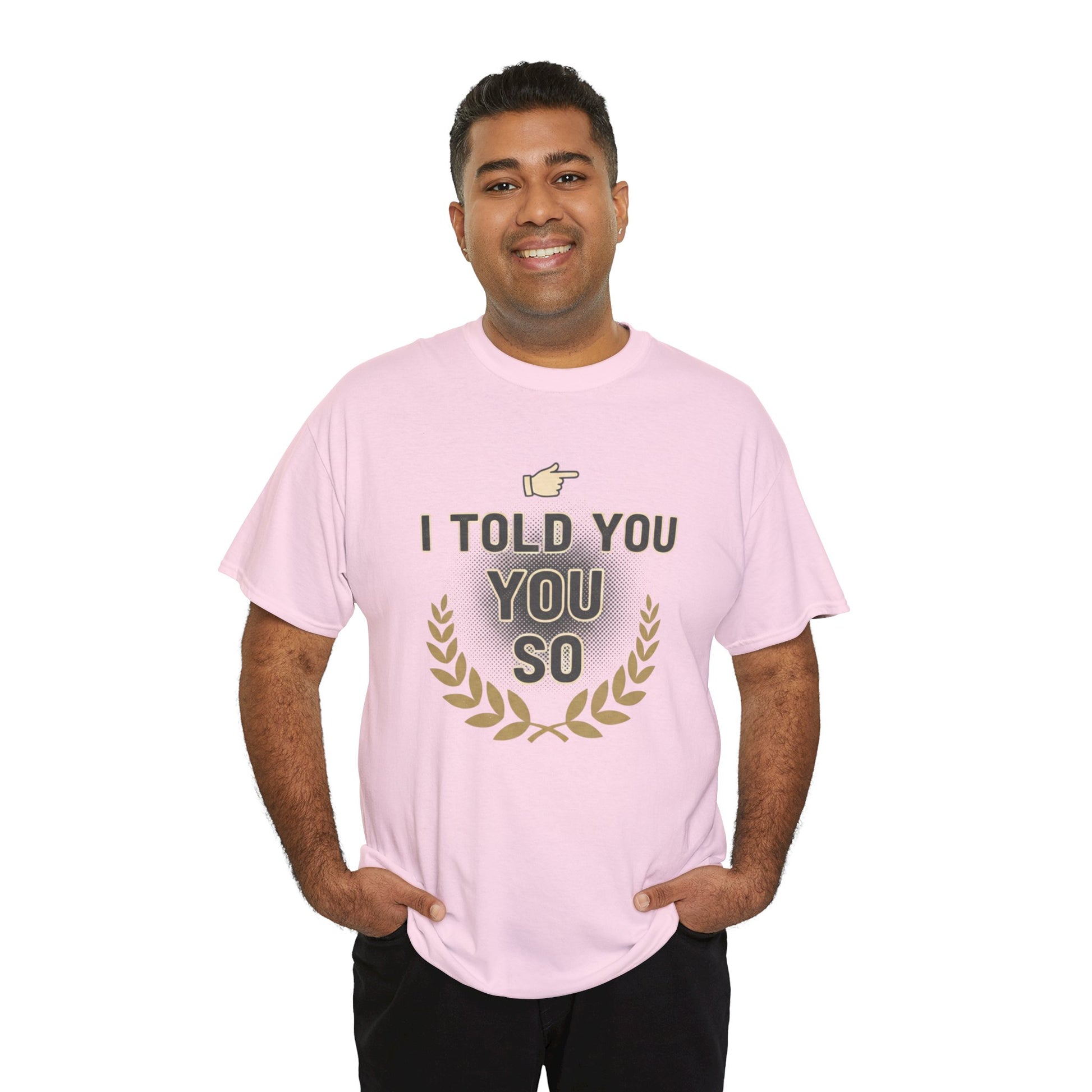 I Told You So Tee — Funny Victory Laurel Graphic T‑Shirt Printify
