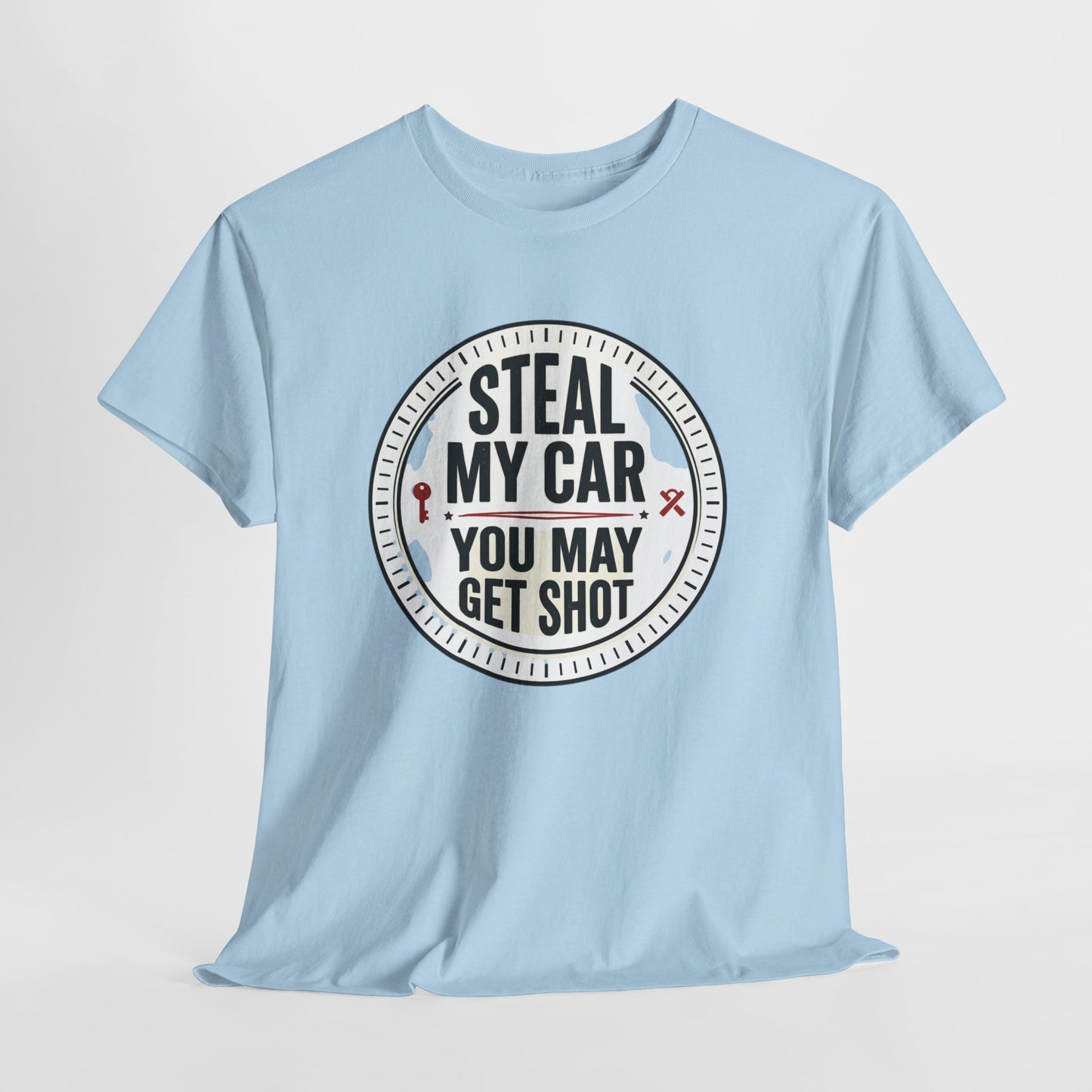 “Steal My Car You May Get Shot” Funny Garage & Car Owner Tee