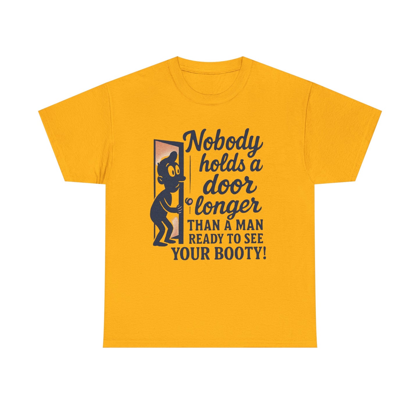 Funny Graphic Tee – "Nobody Holds a Door Longer…Ready to See Your Booty!"
