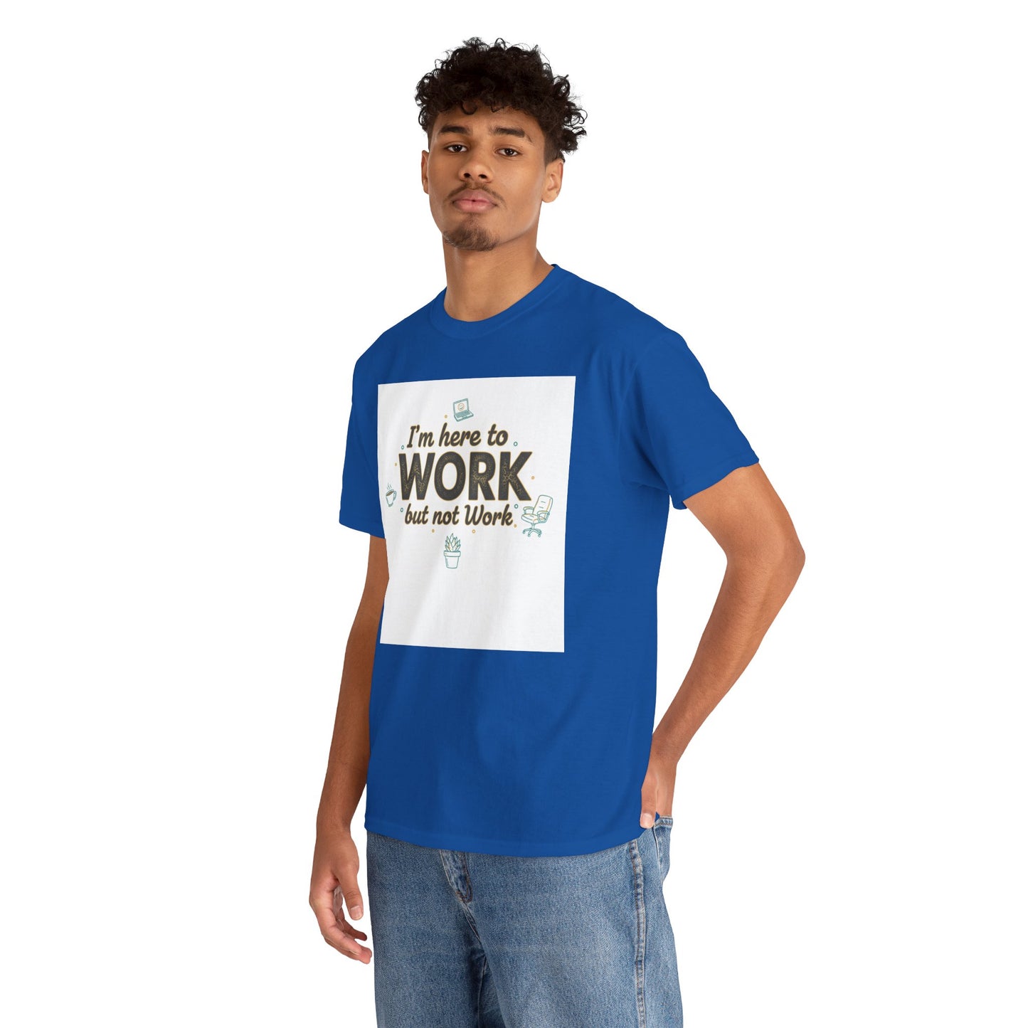 Work From Home Tee — "I'm Here to Work but not Work" Casual Remote Job T‑Shirt