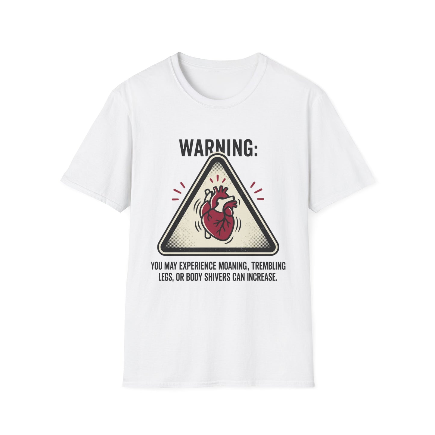 "Warning: You May Experience Moaning, Trembling Legs, Or Body Shivers Can Increase" Graphic Tee