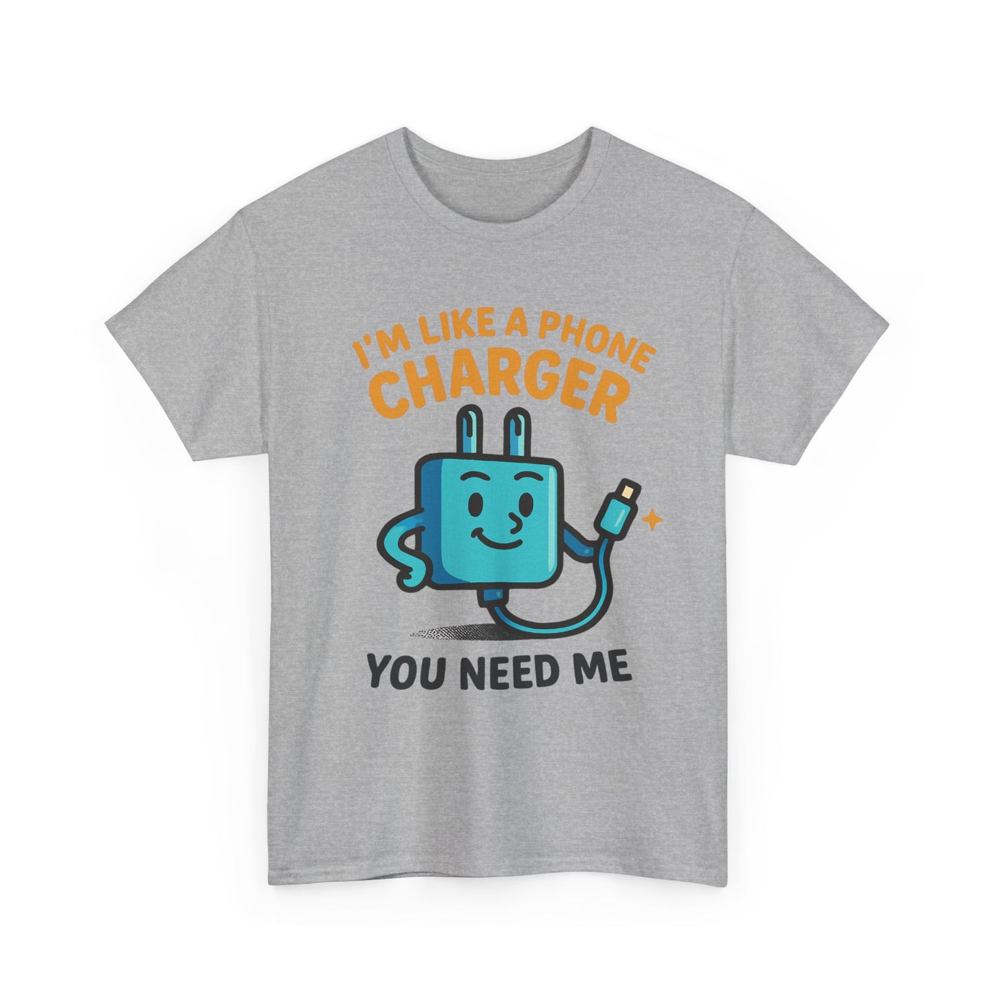 I’m Like a Phone Charger T-Shirt – Cute Tech Pun Tee (“You Need Me”)