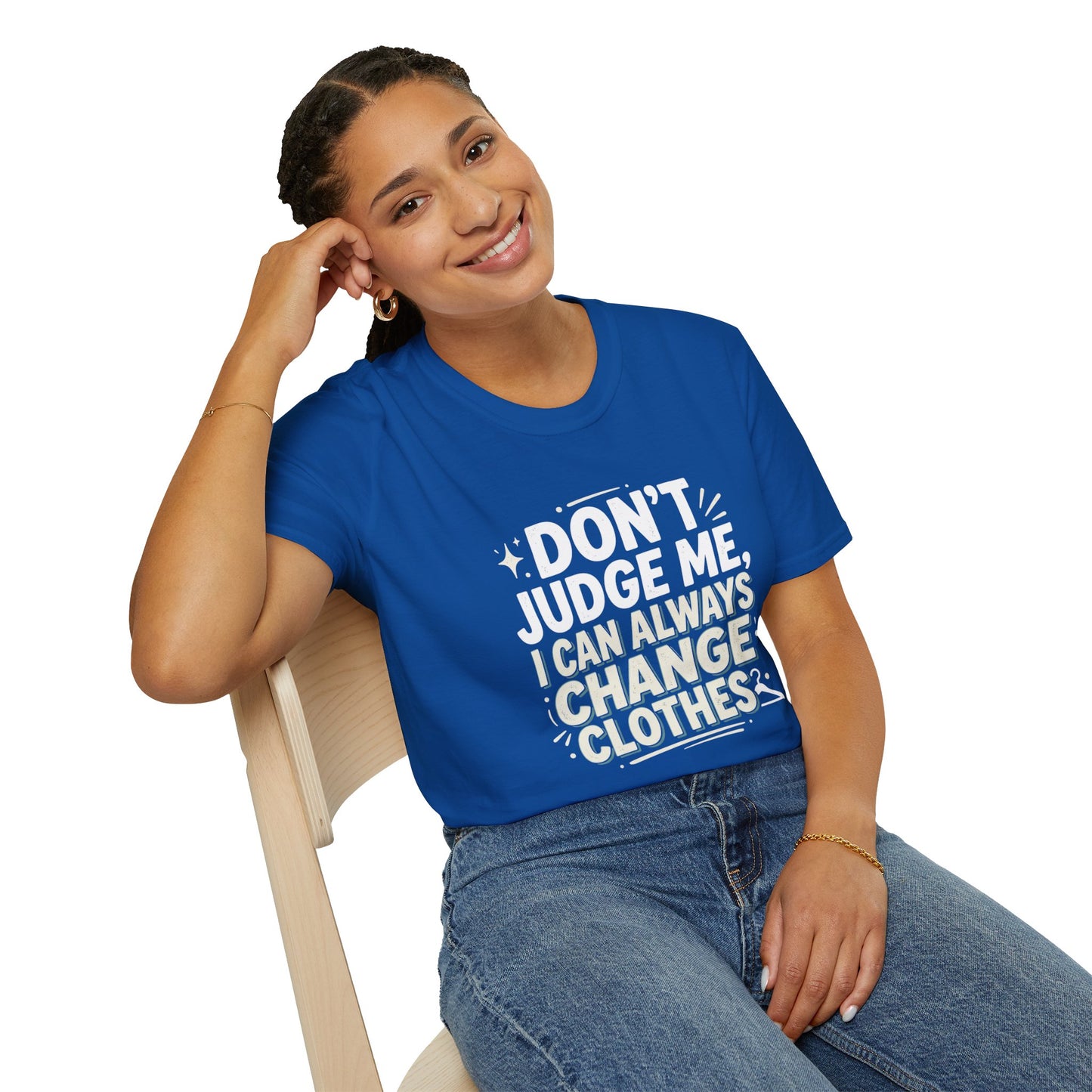 Don't Judge Me I Can Always Change Clothes T-Shirt