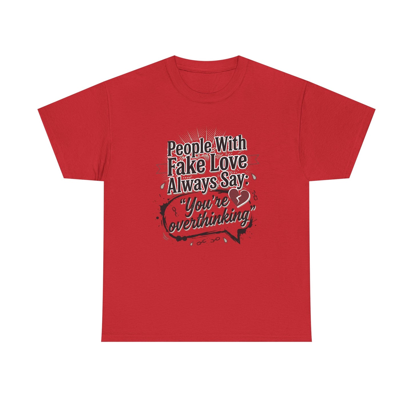 “People With Fake Love Always Say: ‘You’re Overthinking’” Graphic Tee