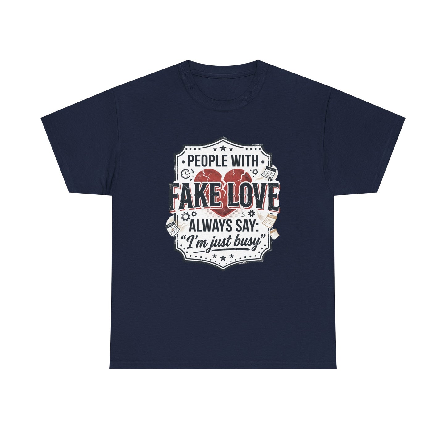 Fake Love Graphic Tee — “People With Fake Love Always Say: 'I’m Just Busy'”