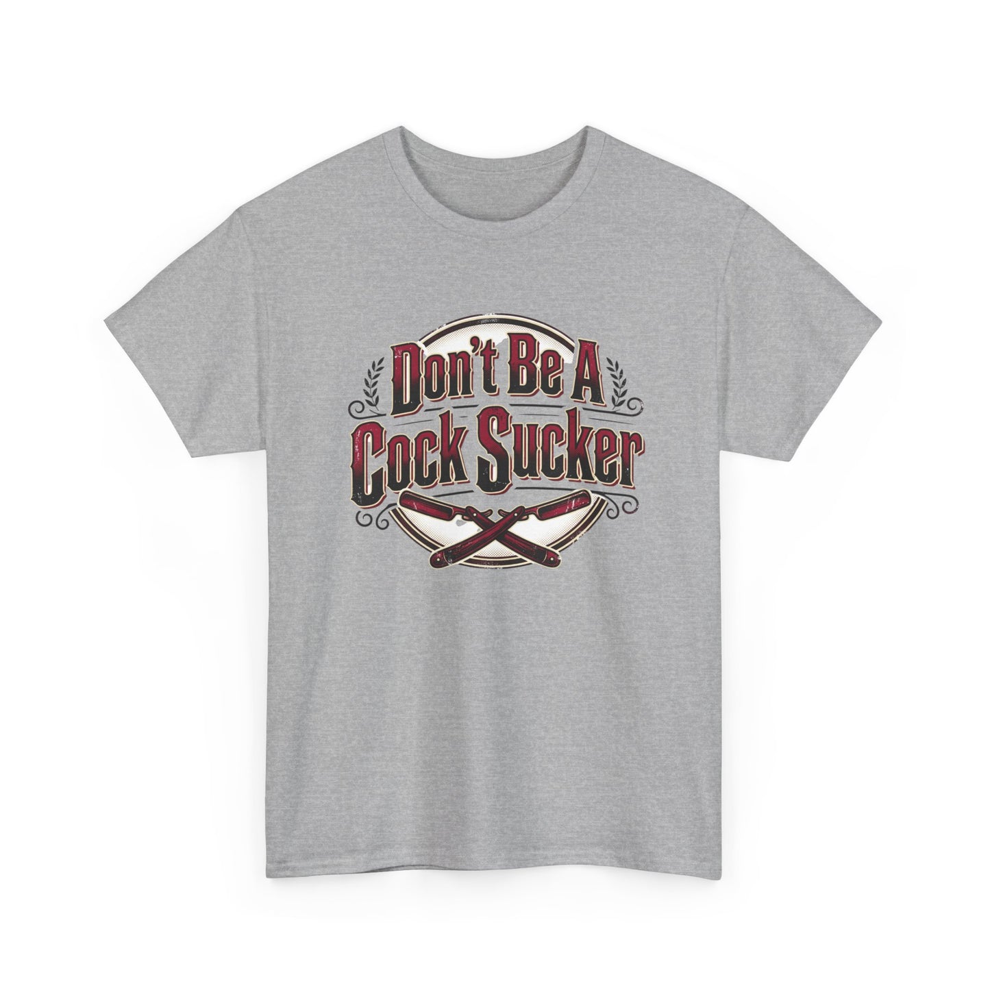 T-Shirt — "Don't Be A Cock Sucker" Graphic Tee Printify