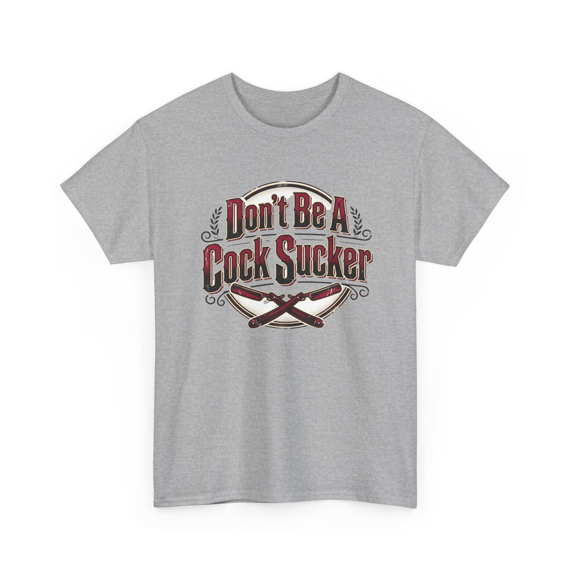 T-Shirt — "Don't Be A Cock Sucker" Graphic Tee Printify