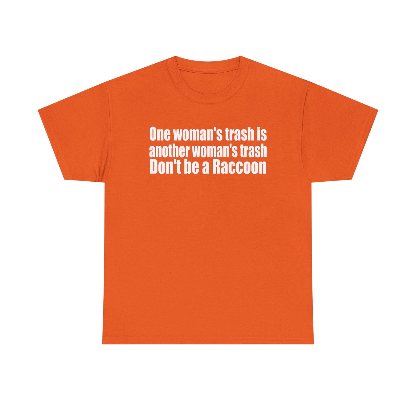 T‑Shirt — "One woman’s trash is another woman’s trash. Don’t be a Raccoon" Funny Slogan Tee
