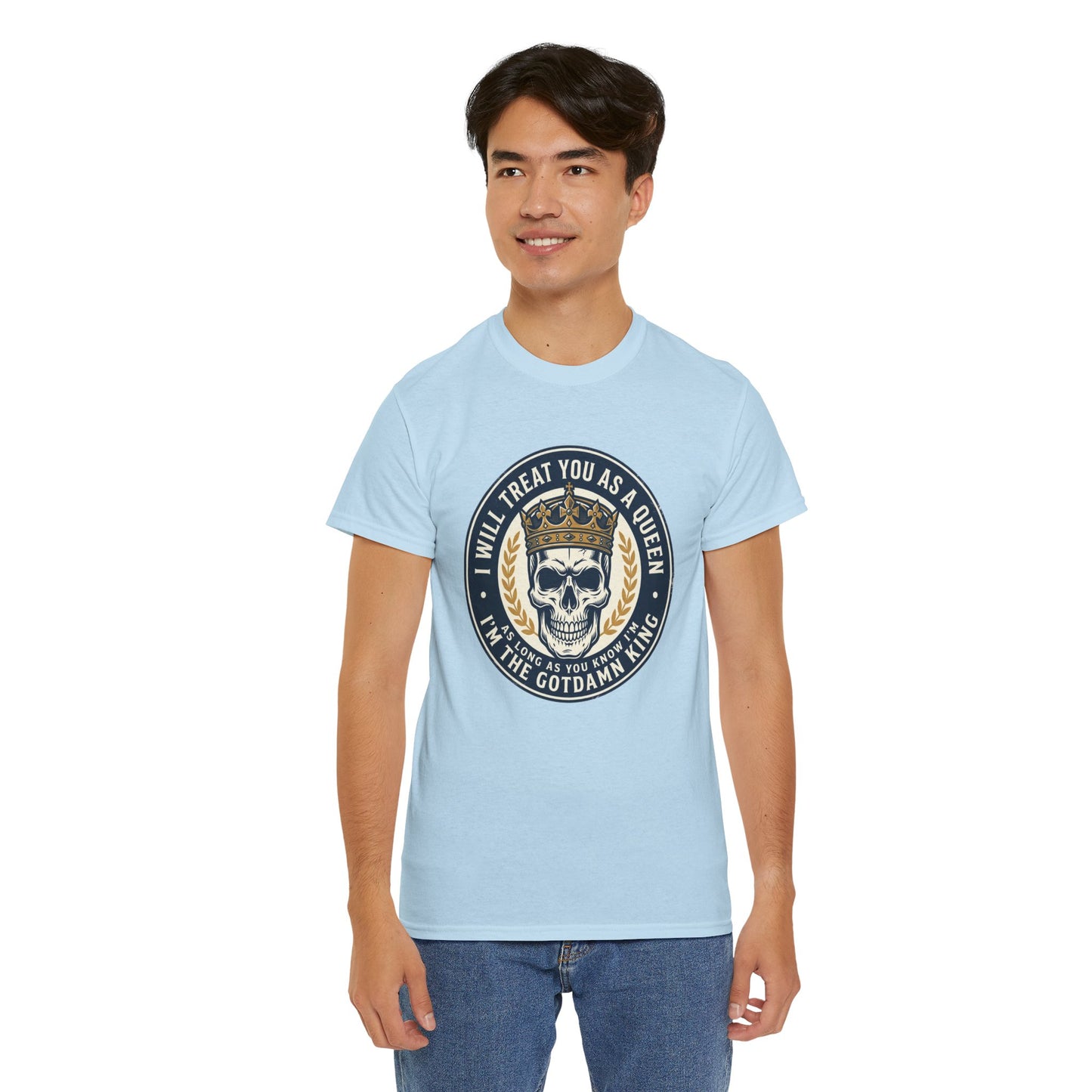 Skull King Tee — "I Will Treat You As A Queen" Graphic T-Shirt