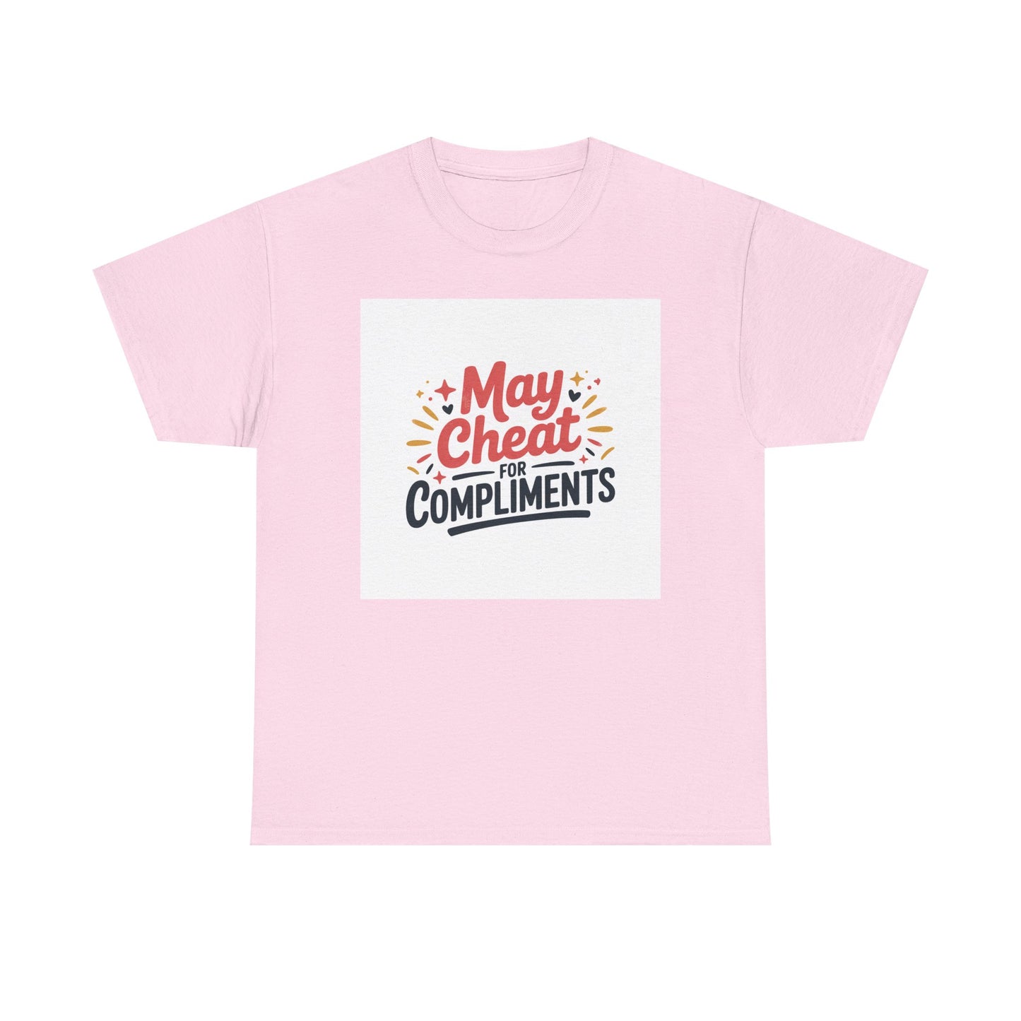 May Cheat for Compliments T-Shirt — Funny Sarcastic Graphic Tee
