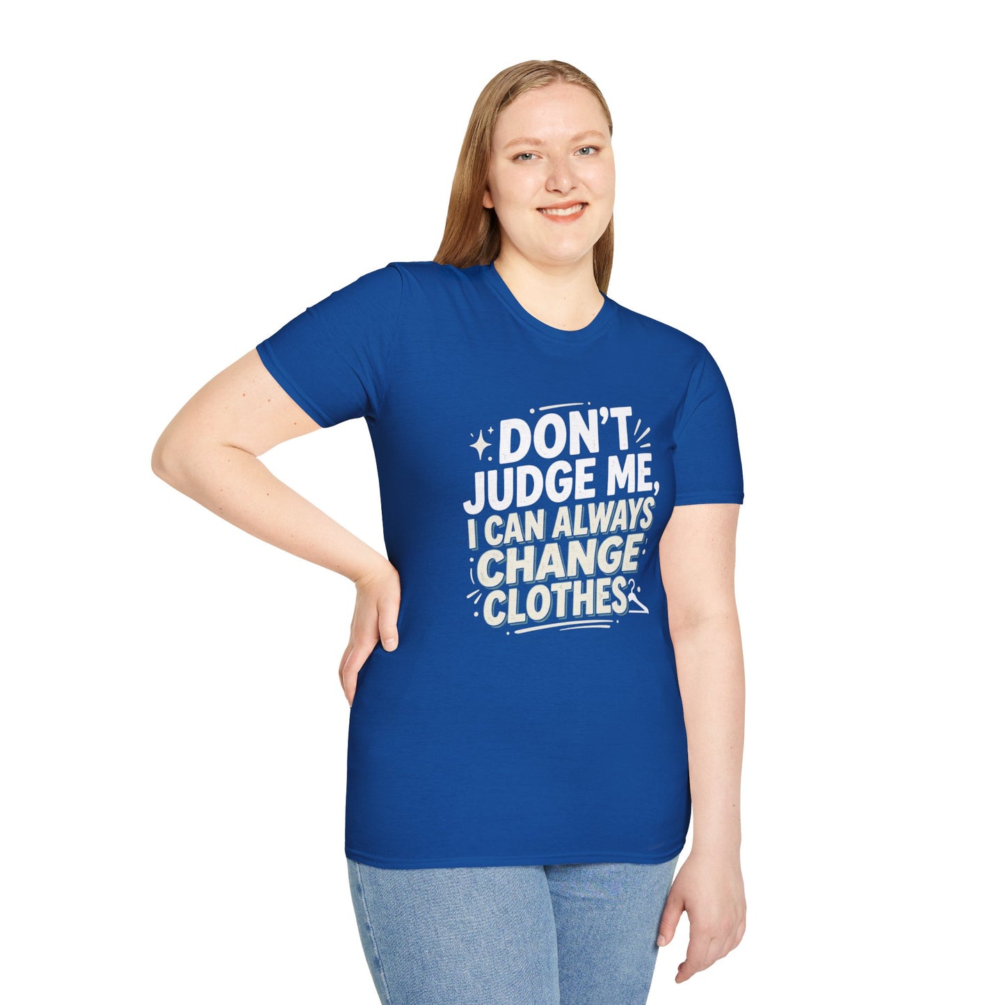 Don't Judge Me I Can Always Change Clothes T-Shirt