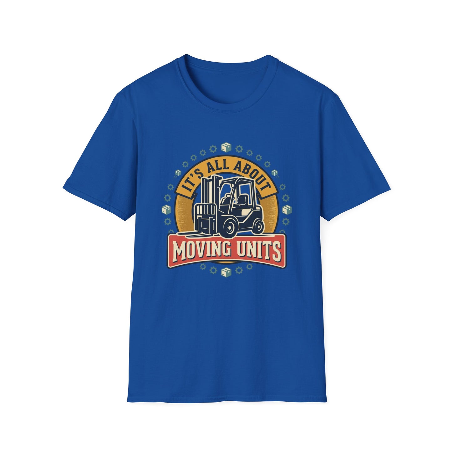 Moving Company T-Shirt — "It's All About Moving Units" Forklift Logo
