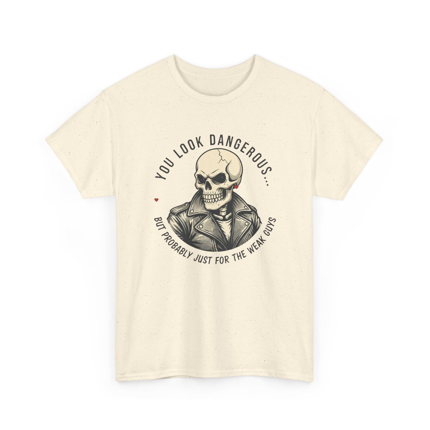 Skull Jacket Tee — “You Look Dangerous (Not Probably Just for the Weak Ones)” Graphic T-Shirt Printify