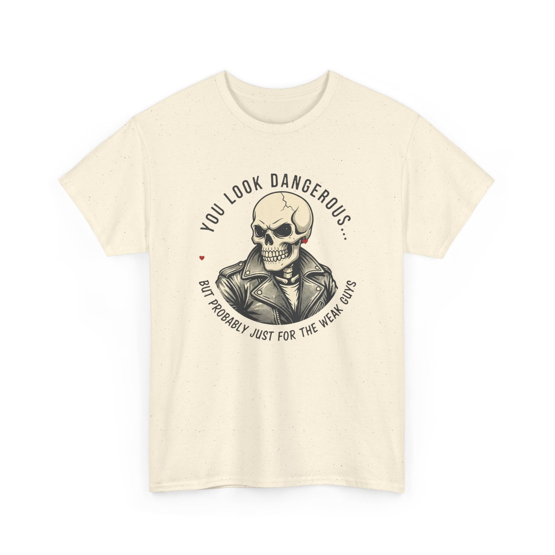 Skull Jacket Tee — “You Look Dangerous (Not Probably Just for the Weak Ones)” Graphic T-Shirt Printify