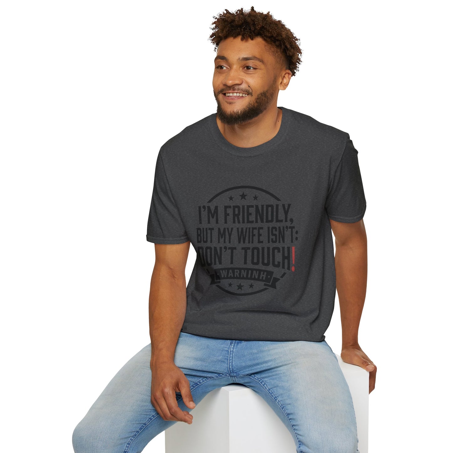 I'm Friendly But My Wife Isn't T-Shirt – Funny Couples Protection Tee