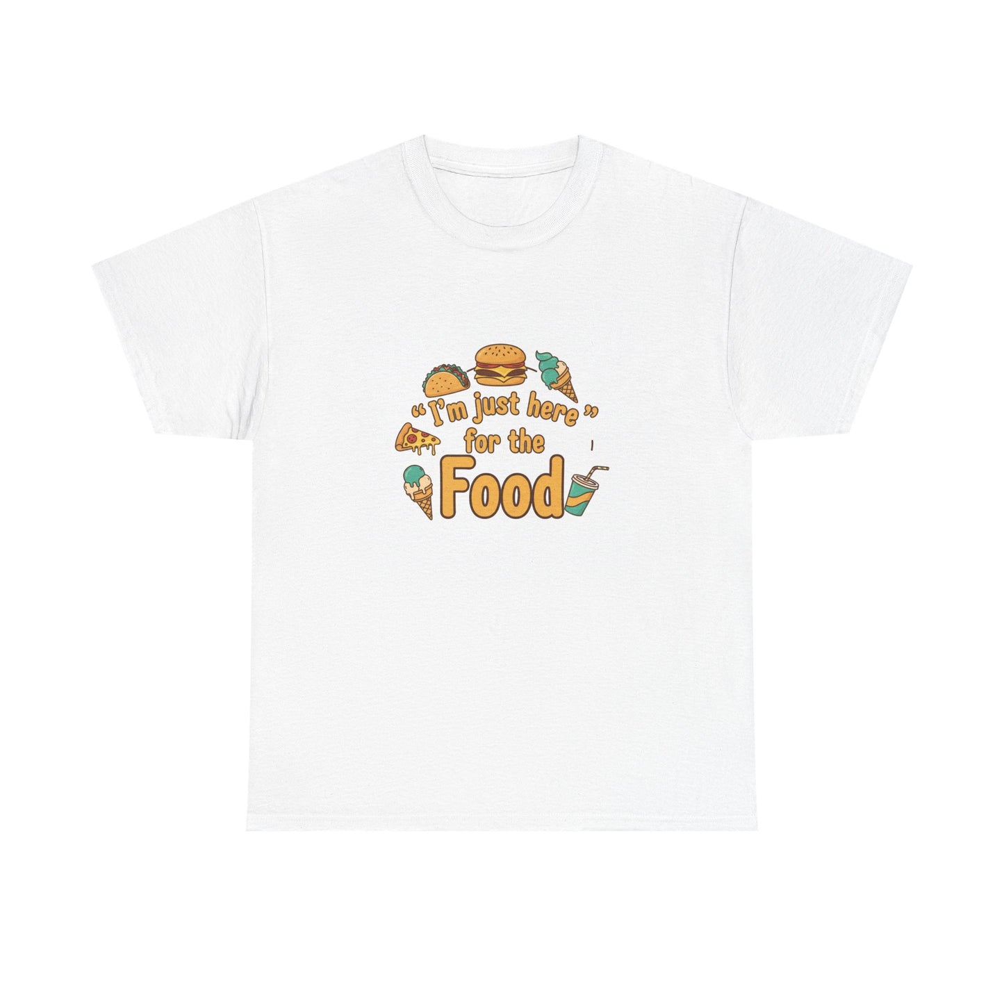I'm Just Here for the Food T‑Shirt — Funny Foodie Graphic Tee