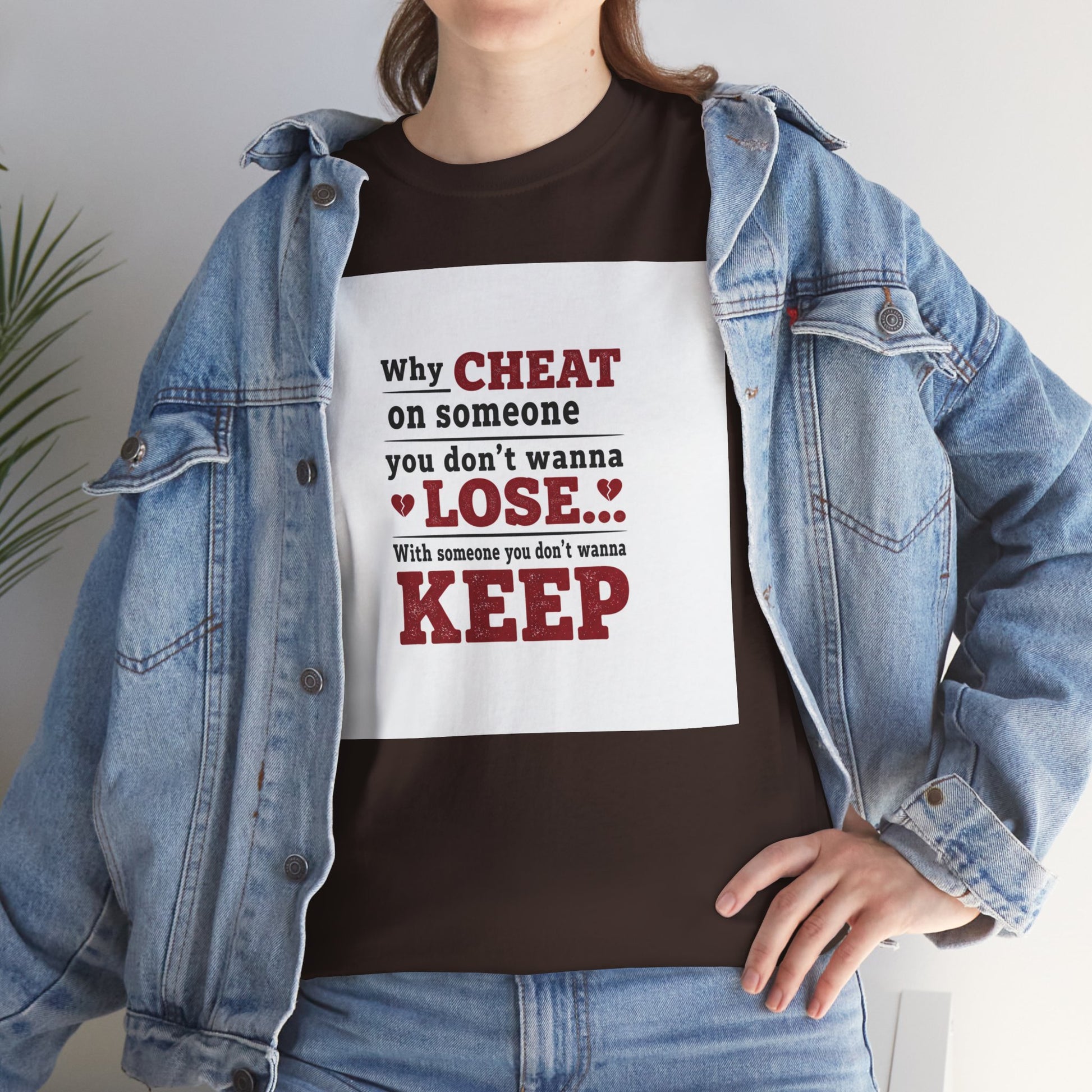 T-Shirt — "Why Cheat on Someone You Don’t Wanna Lose" Relationship Quote Tee Printify