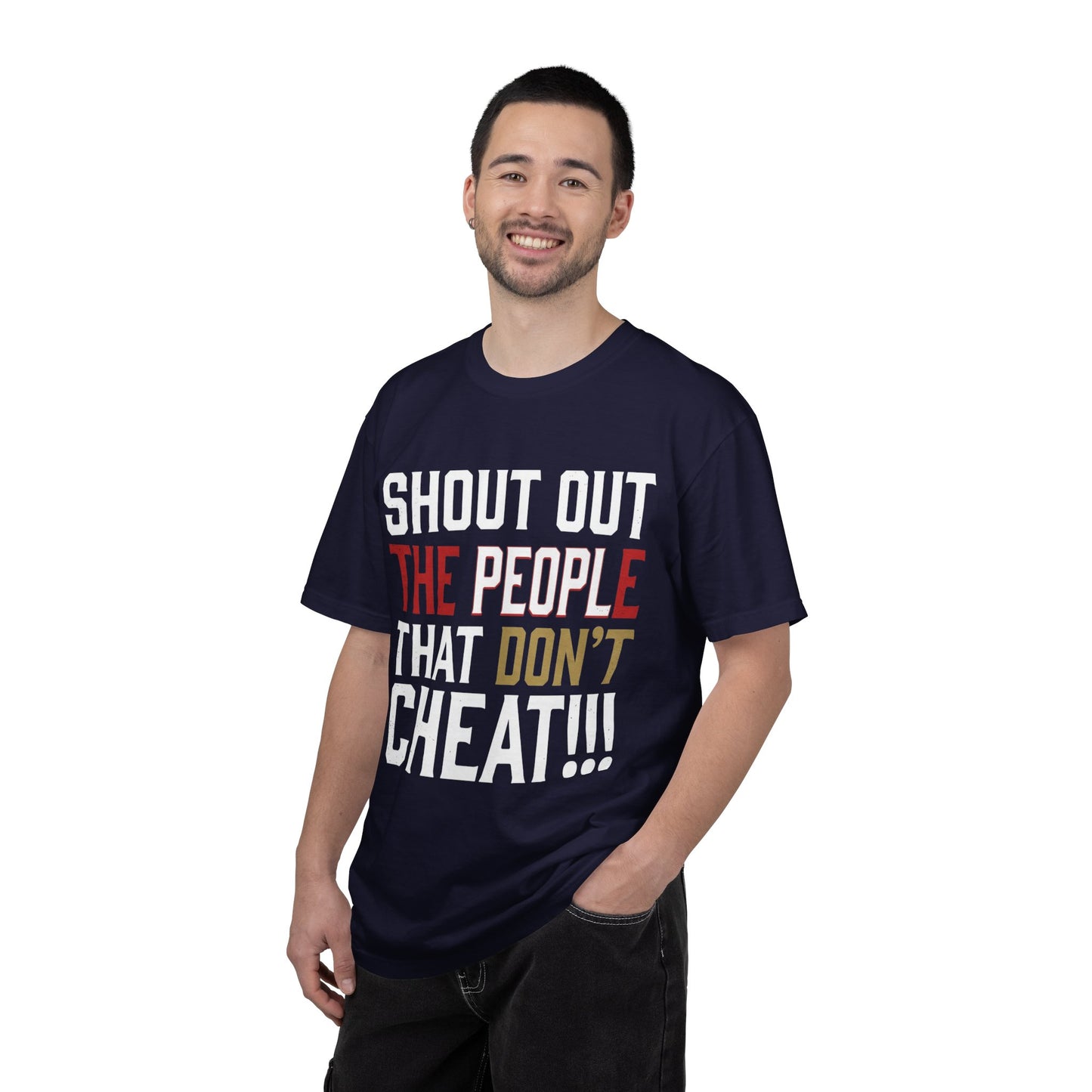 Shout Out The People That Don't Cheat!!! T-Shirt — Funny Honesty Statement Tee