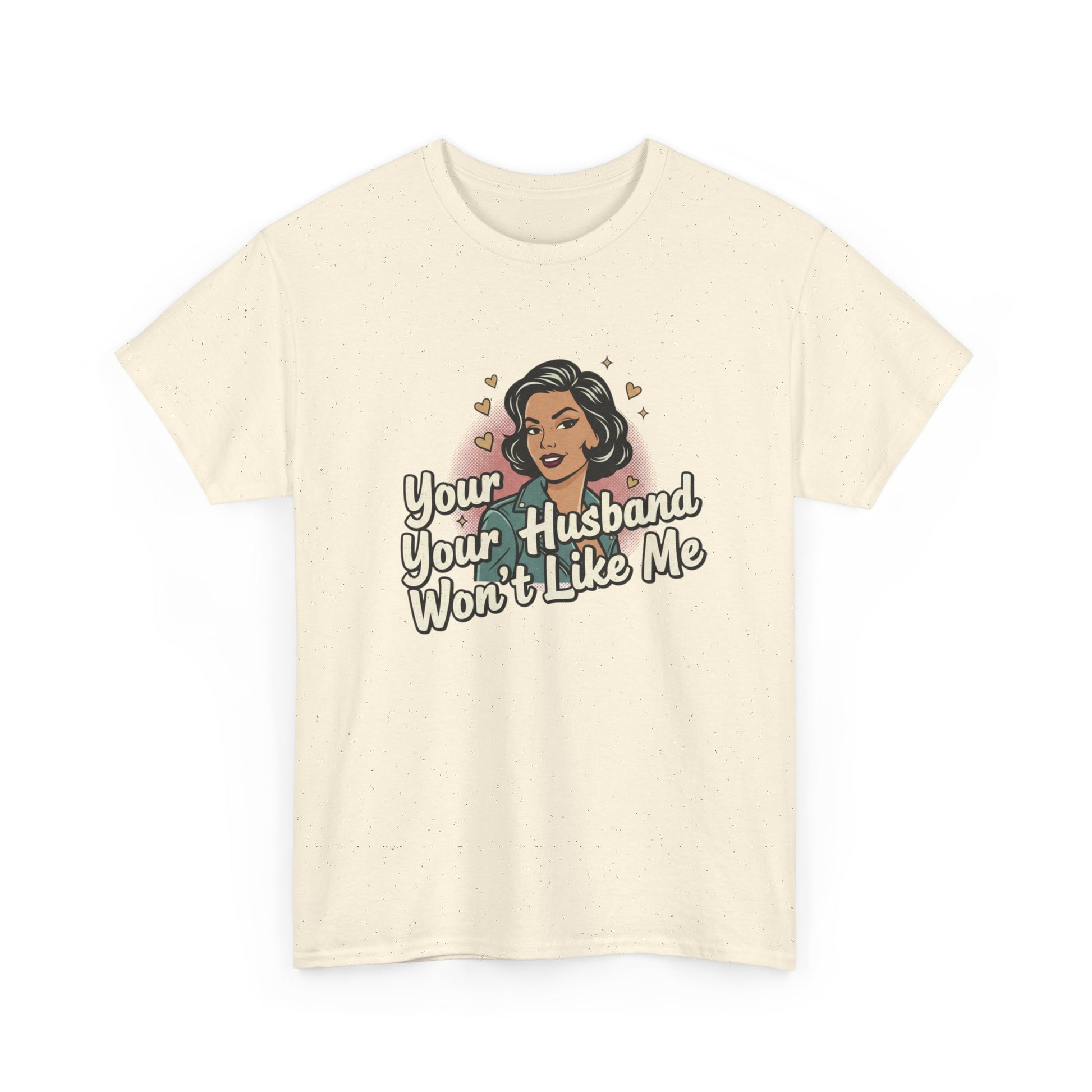 Graphic Tee — Retro Pinup "Your Husband Won't Like Me" Statement Shirt Printify