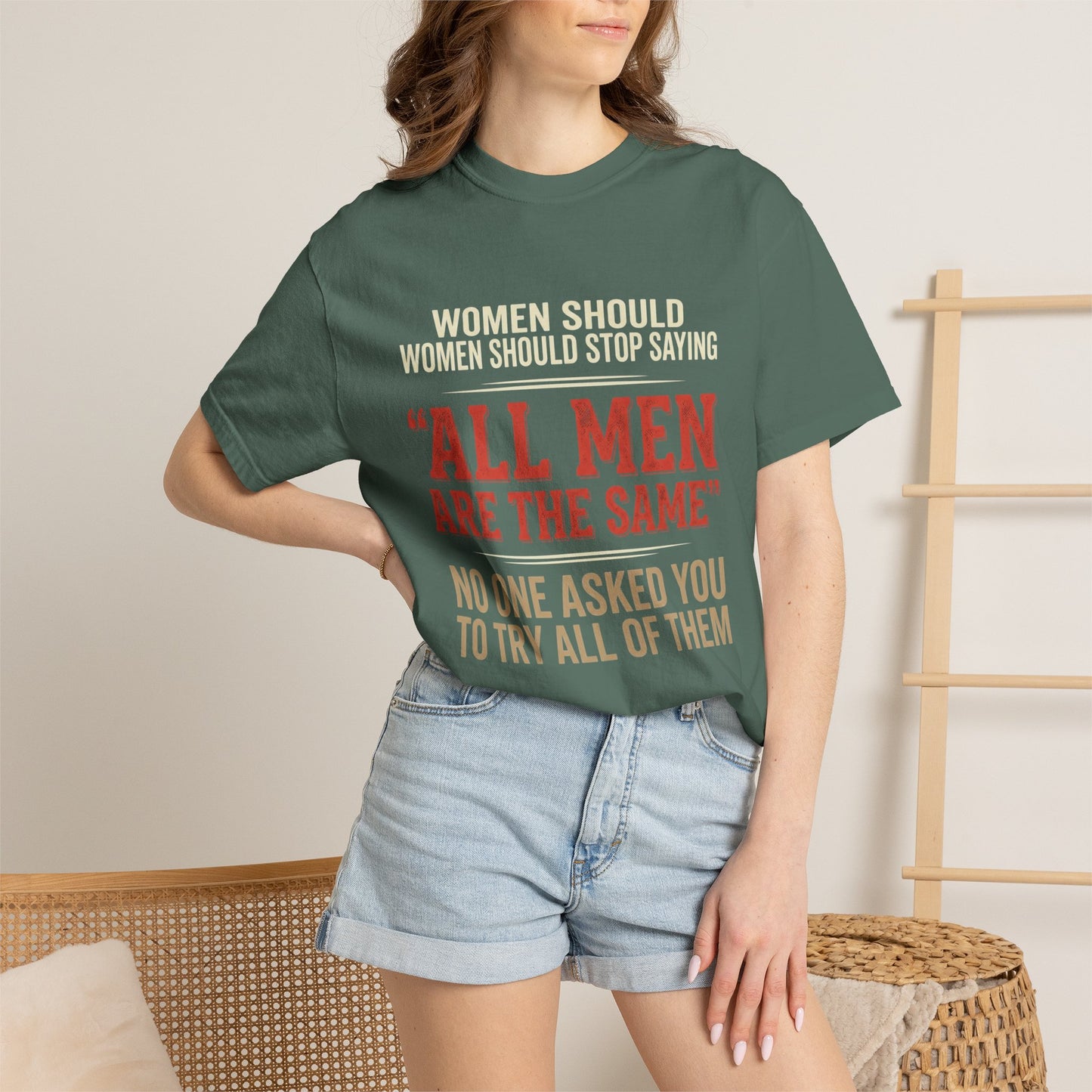 "All Men Are the Same? No One Asked You to Try All of Them" Statement Tee